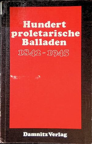 Imagen del vendedor de Hundert proletarische Balladen 1842-1945. a la venta por books4less (Versandantiquariat Petra Gros GmbH & Co. KG)
