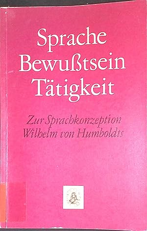 Bild des Verkufers fr Sprache - Bewusstsein - Ttigkeit: Zur Sprachkonzeption Wilhelm von Humboldts. zum Verkauf von books4less (Versandantiquariat Petra Gros GmbH & Co. KG)