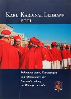 Bild des Verkufers fr Karl Kardinal Lehmann 2001. - Dokumentationen, Erinnerungen und Informationen zur Kardinalserhebung des Bischofs von Mainz. Hrsg. im Auftrag des Bistums Mainz von Barbara Nichtwei. zum Verkauf von Antiquariat Richart Kulbach