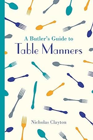 Seller image for A Butler's Guide to Table Manners (Butler's Guides) for sale by WeBuyBooks