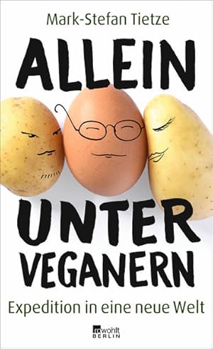 Bild des Verkufers fr Allein unter Veganern: Expedition in eine neue Welt zum Verkauf von Gerald Wollermann