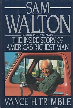 Image du vendeur pour Sam Walton, Founder of Wal-Mart, the Inside Story of America's Richest Man mis en vente par The Book House, Inc.  - St. Louis