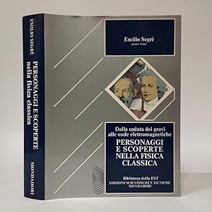 Personaggi e scoperte nella fisica classica. Dalla caduta dei gravi alle onde elettromagnetiche