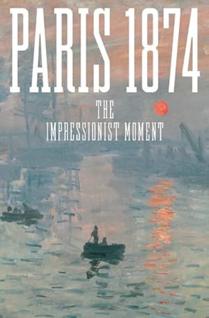 Seller image for Paris 1874 : The Impressionist Moment for sale by GreatBookPrices