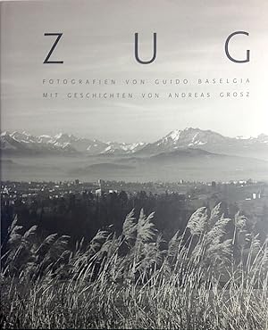 Immagine del venditore per Zug - Fotografien von Guido Baselgia mit Geschichten von Andreas Grosz venduto da Rolf Nlkes - kunstinsel.ch