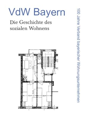 Seller image for VdW Bayern - Die Geschichte des sozialen Wohnens: 100 Jahre Verband bayerischer Wohnungsunternehmen for sale by Studibuch