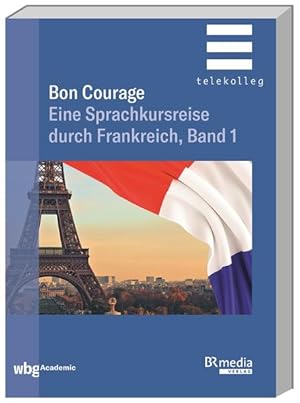 Bild des Verkufers fr Bon Courage - Band 1: Eine Sprachkursreise durch Frankreich: Eine Sprachkursreise durch Frankreich, Band 1 (BR Telekolleg) zum Verkauf von Studibuch