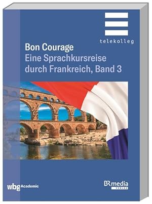 Bild des Verkufers fr Bon Courage - Band 3: Eine Sprachkursreise durch Frankreich: Eine Sprachkursreise durch Frankreich, Band 3 (BR Telekolleg) zum Verkauf von Studibuch