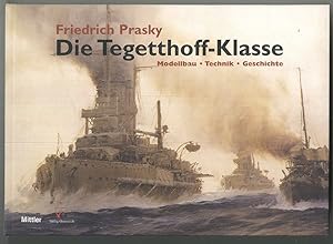Seller image for Die Tegetthoff-Klasse : Modellbau - Technik - Geschichte. for sale by Antiquariat Berghammer