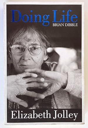 Seller image for Doing Life: A Biography of Elizabeth Jolley by Brian Dibble for sale by Book Merchant Bookstore