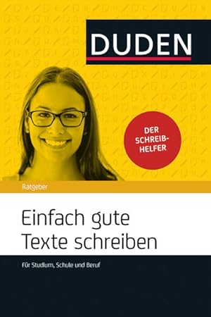 Bild des Verkufers fr Einfach gute Texte schreiben: Fr Schule, Studium und Beruf (Duden Ratgeber) zum Verkauf von Studibuch