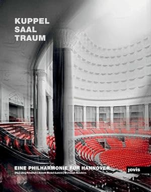 Bild des Verkufers fr Kuppelsaaltraum: Eine Philharmonie fr Hannover zum Verkauf von Studibuch
