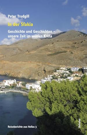 Seller image for In der Sfakia: Geschichte und Geschichten - unsere Zeit im wilden Kreta (Reiseberichte aus Hellas) for sale by Studibuch