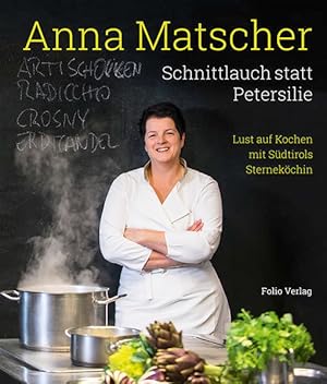 Seller image for Schnittlauch statt Petersilie: Lust auf Kochen mit Sdtirols Sternekchin for sale by Studibuch