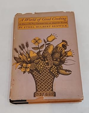 Image du vendeur pour A world of good cooking or how to fit five continents into an american kitchen. mis en vente par ARREBATO LIBROS