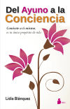 Seller image for Del ayuno a la conciencia: Concete a ti mismo, es tu nico propsito en la vida for sale by Agapea Libros