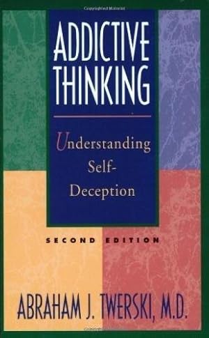 Bild des Verkufers fr Addictive Thinking: Understanding Self-Deception zum Verkauf von WeBuyBooks
