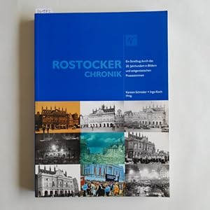 Rostocker Chronik: Ein Streifzug durch das 20. Jahrhundert in Bildern und zeitgenössischen Presse...