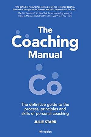 Image du vendeur pour The Coaching Manual: The Definitive Guide to The Process, Principles and Skills of Personal Coaching (4th Edition) mis en vente par WeBuyBooks