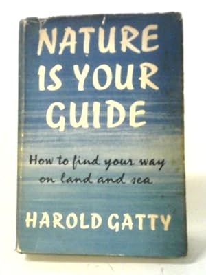 Seller image for Nature Is Your Guide: How To Find Your Way On Land And Sea for sale by World of Rare Books