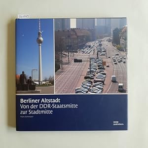 Seller image for Berliner Altstadt : von der DDR-Staatsmitte zur Stadtmitte for sale by Gebrauchtbcherlogistik  H.J. Lauterbach