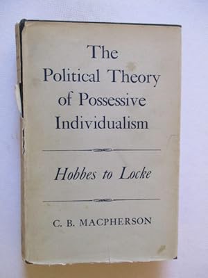 Immagine del venditore per The Political Theory of Possessive Individualism: Hobbes to Locke venduto da GREENSLEEVES BOOKS
