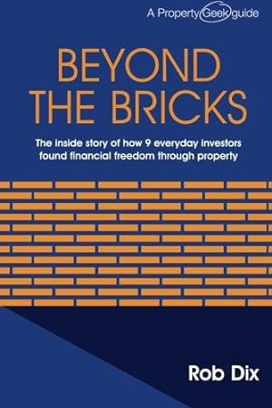 Bild des Verkufers fr Beyond the Bricks: The inside story of how 9 everyday investors found financial freedom through property zum Verkauf von WeBuyBooks 2