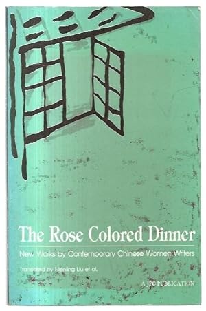 Seller image for The Rose Colored Dinner: New Works by Contemporary Chinese Women Writers. Translated by Nienling Liu et al. for sale by City Basement Books