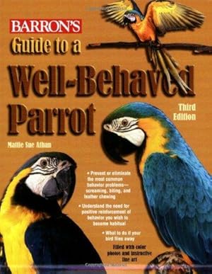 Image du vendeur pour Guide to a Well-behaved Parrot (Barron's) mis en vente par WeBuyBooks