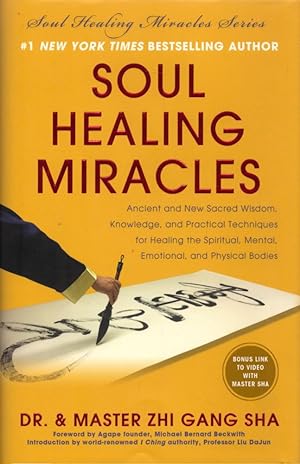 Soul Healing Miracles: Ancient and New Sacred Wisdom, Knowledge, and Practical Techniques for Hea...