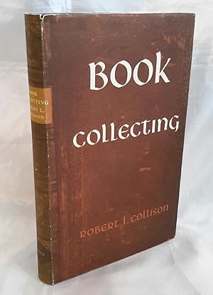 Book Collecting. An Introduction to Modern Methods of Literary and Bibliographical Detection. Wit...