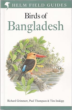 Seller image for BIRDS OF BANGLADESH. By Richard Grimmett, Paul Thompson & Tim Inskipp. Helm Field Guides series. for sale by Coch-y-Bonddu Books Ltd