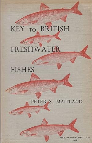 Seller image for A KEY TO THE FRESHWATER FISHES OF THE BRITISH ISLES: WITH NOTES ON THEIR DISTRIBUTION AND ECOLOGY. By Peter S. Maitland, B.Sc., Ph.D. Freshwater Biological Association Scientific Publication No. 27. for sale by Coch-y-Bonddu Books Ltd