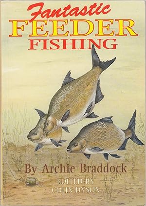 Seller image for FANTASTIC FEEDER FISHING. By Archie Braddock. Edited by Colin Dyson. for sale by Coch-y-Bonddu Books Ltd