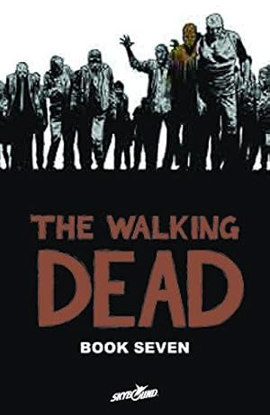 Seller image for The Walking Dead Book 7: A Continuing Story of Survival Horror: 07 (WALKING DEAD HC) for sale by WeBuyBooks