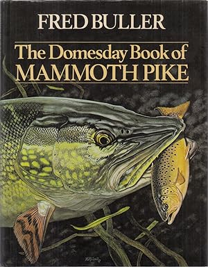Seller image for THE DOMESDAY BOOK OF MAMMOTH PIKE. By Fred Buller. First edition - Hardback. for sale by Coch-y-Bonddu Books Ltd