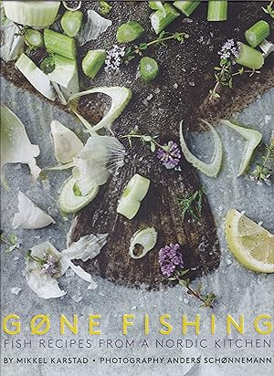 Seller image for GONE FISHING: FISH RECIPES FROM A NORDIC KITCHEN. By Mikkel Karstad. for sale by Coch-y-Bonddu Books Ltd