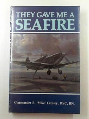 Seller image for They gave me a Seafire for sale by Cotswold Internet Books