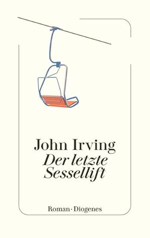 [The last chairlift] ; Der letzte Sessellift : Roman John Irving ; aus dem Amerikanischen von Ann...
