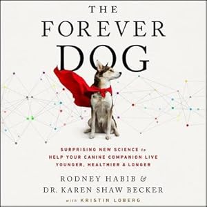 Immagine del venditore per The Forever Dog: Surprising New Science to Help Your Canine Companion Live Younger, Healthier, and Longer venduto da AHA-BUCH GmbH