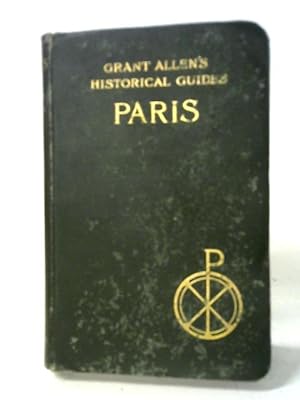 Bild des Verkufers fr Paris (Grant Allen's Historical Guides) zum Verkauf von World of Rare Books