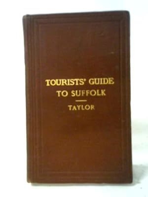 Bild des Verkufers fr Tourist's Guide To The County Of Suffolk With Excursions By River, Railway And Road zum Verkauf von World of Rare Books