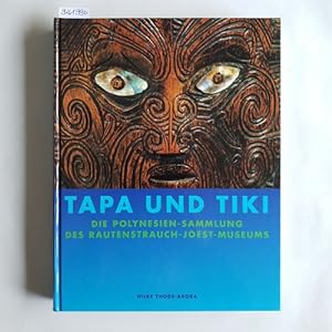 Tapa und Tiki : die Polynesien-Sammlung des Rautenstrauch-Joest-Museums. Bestandskatalog von Hilk...