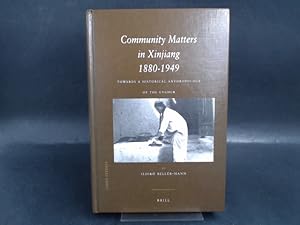 Seller image for Community Matters in Xinjiang 1880 - 1949. Towards a Historical Anthropology of the Uyghur. for sale by Antiquariat Kelifer