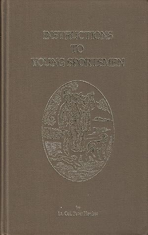 Bild des Verkufers fr INSTRUCTIONS TO YOUNG SPORTSMEN: IN ALL THAT RELATES TO GUNS AND SHOOTING. By Lt. Col. P. Hawker. Seventh edition, corrected, enlarged, and improved: with explanatory plates and wood cuts. zum Verkauf von Coch-y-Bonddu Books Ltd