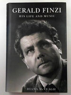 Seller image for Gerald Finzi: his life and music for sale by Cotswold Internet Books