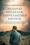 Imagen del vendedor de ANTONIO MEULENER: EL OPPENHEIMER ESPAOL a la venta por Agapea Libros