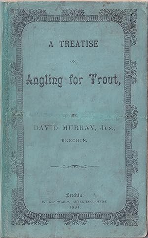 Bild des Verkufers fr A TREATISE ON ANGLING FOR TROUT. By David Murray, Jun., Brechin. zum Verkauf von Coch-y-Bonddu Books Ltd