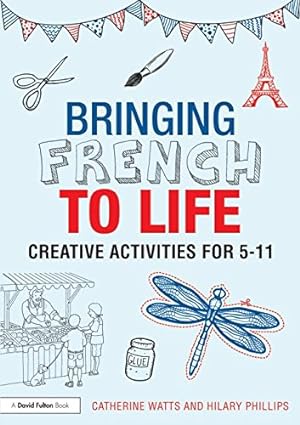 Imagen del vendedor de Bringing French to Life: Creative activities for 5-11 (Bringing Languages to Life) a la venta por WeBuyBooks