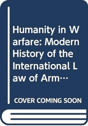 Immagine del venditore per Humanity in Warfare: Modern History of the International Law of Armed Conflicts venduto da WeBuyBooks